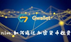 深入了解Tokenim：如何通过加密货币投资实现财富
