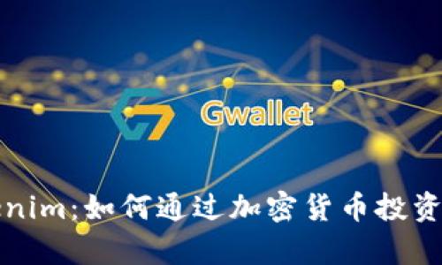 深入了解Tokenim：如何通过加密货币投资实现财富增值
